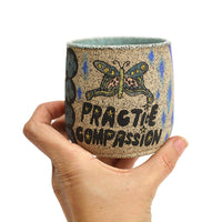 Practice Compassion Cup by Katie Lebel